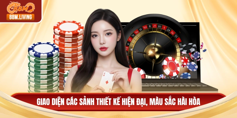 88M 15 Giao diện các sảnh thiết kế hiện đại, màu sắc hài hòa